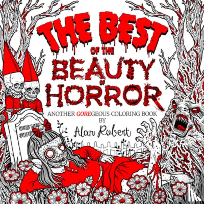 Robert, Alan - Best of The Beauty of Horror: Another GOREgeous Coloring Book