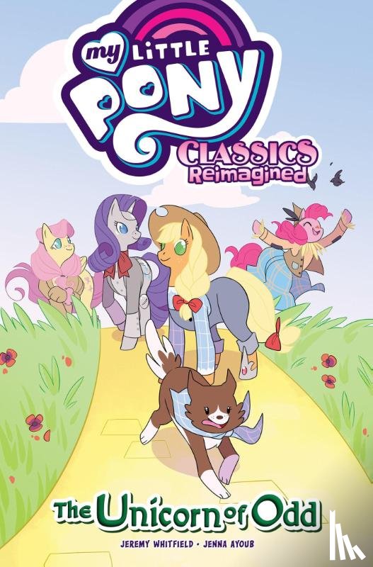Whitley, Jeremy, Ayoub, Jenna - My Little Pony: Classics Reimagined—The Unicorn of Odd