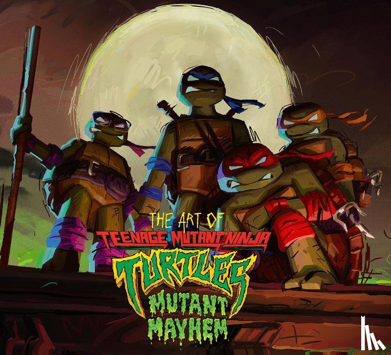 Sorenson, Jim - The Art of Teenage Mutant Ninja Turtles: Mutant Mayhem