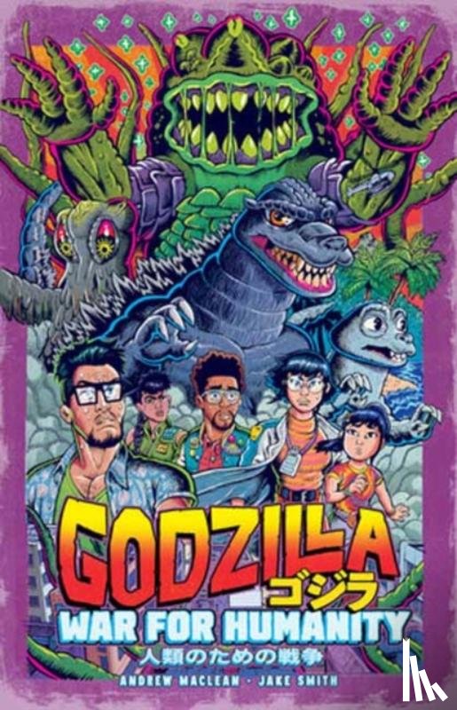 MacLean, Andrew, Smith, Jake - Godzilla: The War for Humanity