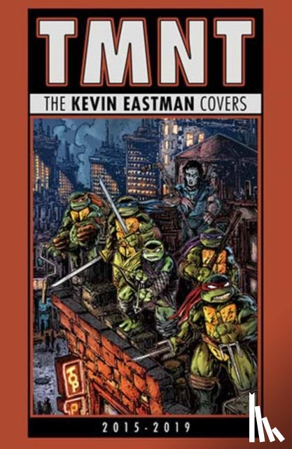Eastman, Kevin - Teenage Mutant Ninja Turtles: The Kevin Eastman Covers (2015-2019)