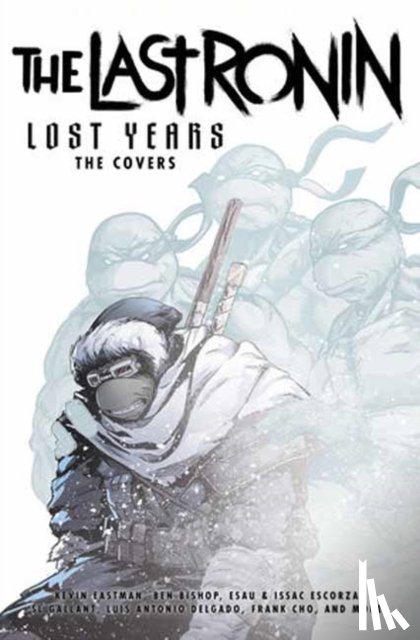 Eastman, Kevin, Bishop, Ben - Teenage Mutant Ninja Turtles: The Last Ronin Lost Years
