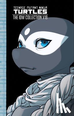 Campbell, Sophie, Waltz, Tom - Teenage Mutant Ninja Turtles: The IDW Collection, Volume 18