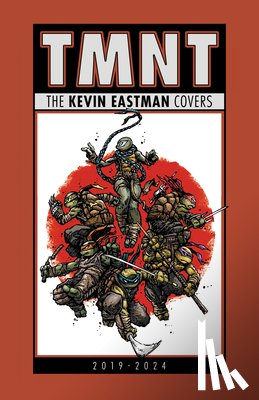 Eastman, Kevin - Teenage Mutant Ninja Turtles: The Kevin Eastman Covers (2019-2025)