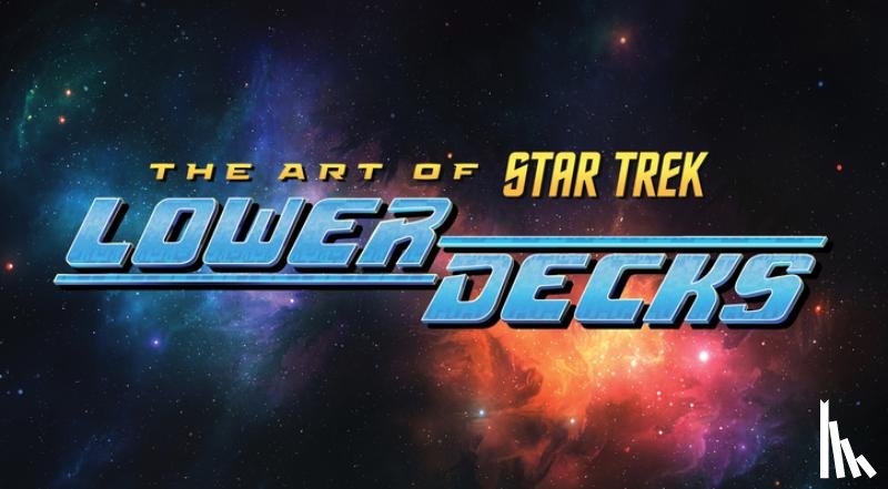 Trevino, Megan - The Art of Star Trek: Lower Decks