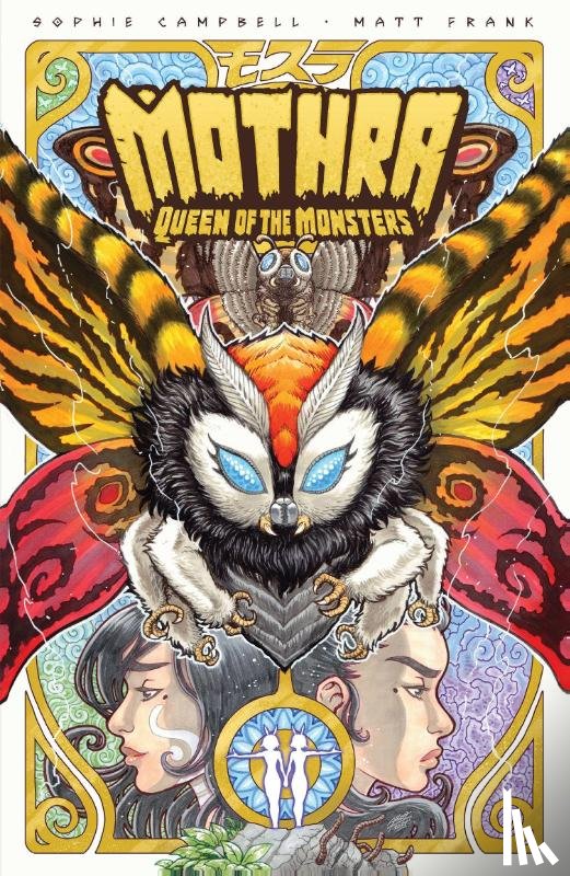 Campbell, Sophie, Frank, Matt - Godzilla Legends--Mothra: Queen of the Monsters