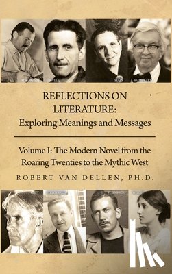 Van Dellen, Robert - Reflections on Literature: Volume I: The Modern Novel from the Roaring Twenties to the Mythic West