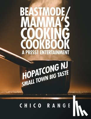 Range, Chico - Beastmode/Mamma's Cooking Cookbook: Hopatcong NJ Small Town Big Taste