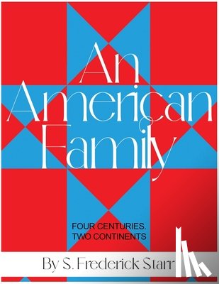 Starr, S. Frederick - An American Family: Four Centuries. Two Continents