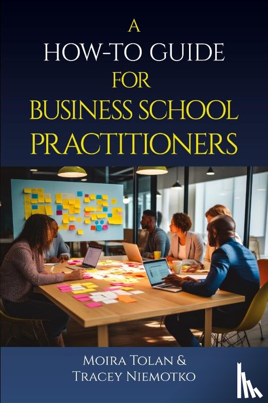 Tolan, Moira - A How-To Guide for Business School Practitioners