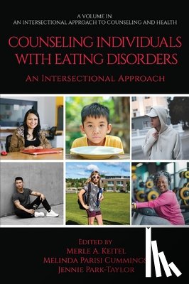 Keitel, Merle A. (Fordham University, Cummings, Melinda Parisi (Holy Family University, Park-Taylor, Jennie (Fordham University - Counseling Individuals with Eating Disorders: An Intersectional Approach