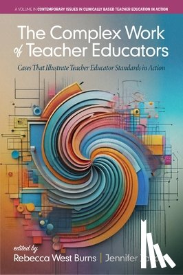 Burns, Rebecca West (Kutztown University, Jacobs, Jennifer (University of South Florida - The Complex Work of Teacher Educators