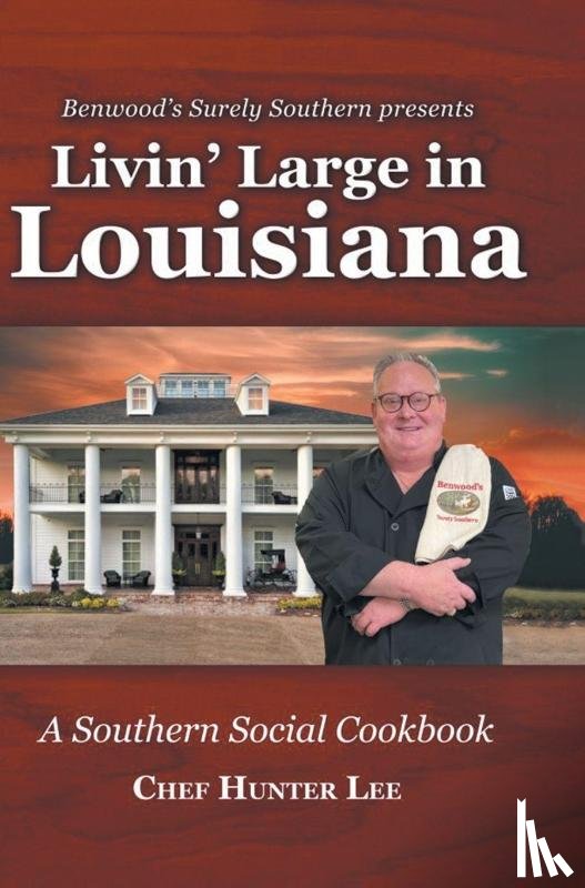 Lee, Chef Hunter - Livin' Large in Louisiana