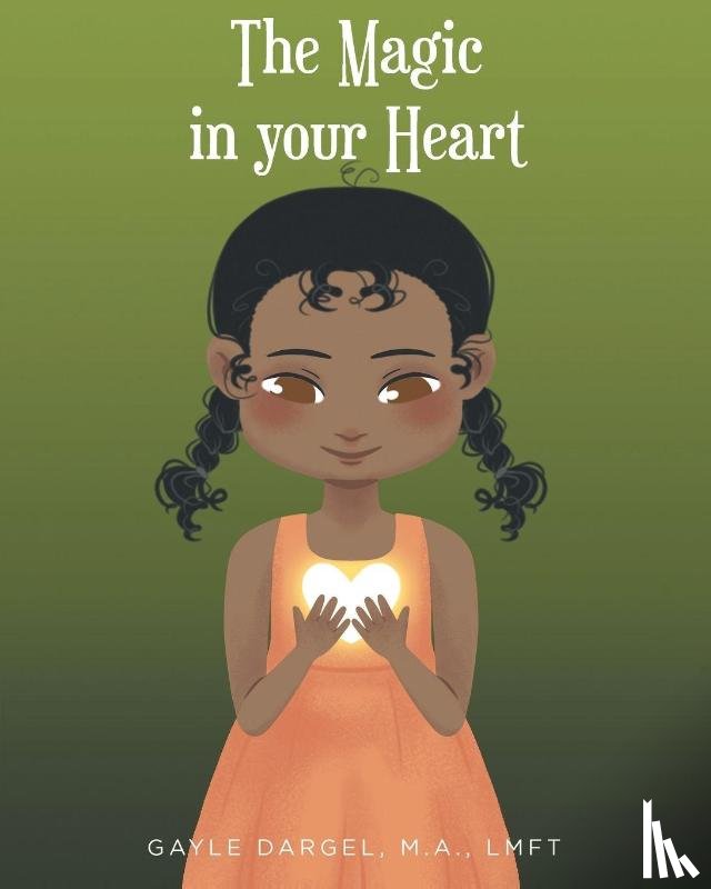 Dargel LMFT M. A., Gayle - The Magic in your Heart
