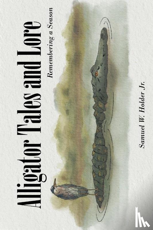 Holder Jr., Samuel W. - Alligator Tales and Lore