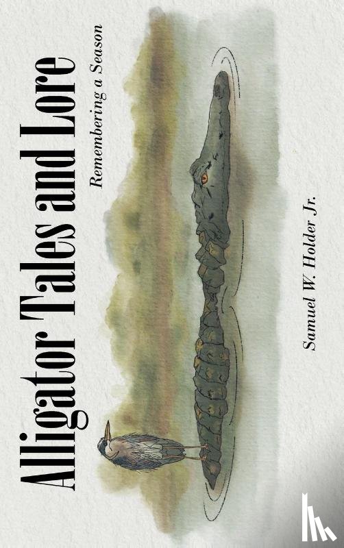 Holder Jr., Samuel W. - Alligator Tales and Lore