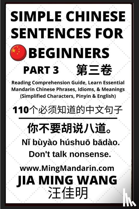 Wang, Jia Ming - Simple Chinese Sentences for Beginners (Part 3) - Idioms and Phrases for Beginners (HSK All Levels)