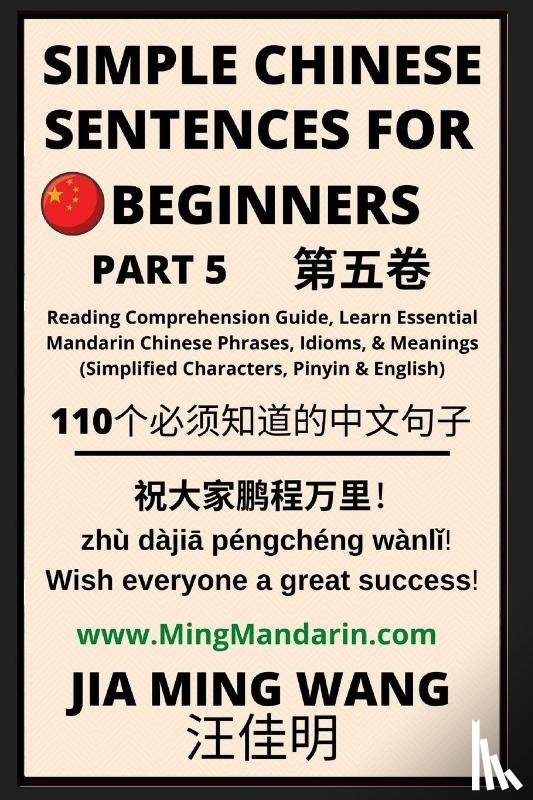 Wang, Jia Ming - Simple Chinese Sentences for Beginners (Part 5) - Idioms and Phrases for Beginners (HSK All Levels)