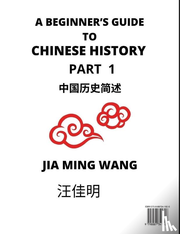 Wang, Jia Ming - A Beginner's Guide to Chinese History (Part 1) - Self-learn Mandarin Chinese Language and Culture, Easy Lessons, Vocabulary, Words, Phrases, Idioms, Pinyin, English, Simplified Characters, HSK All Levels, Second Edition