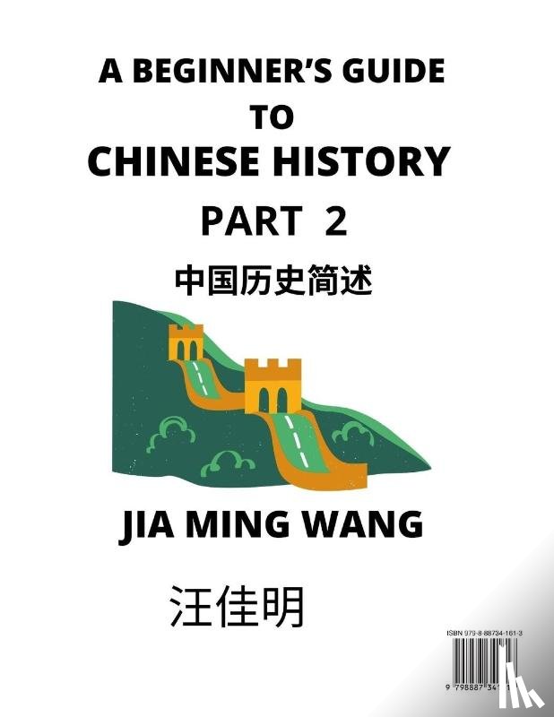 Wang, Jia Ming - A Beginner's Guide to Chinese History (Part 2) - Self-learn Mandarin Chinese Language and Culture, Easy Lessons, Vocabulary, Words, Phrases, Idioms, Pinyin, English, Simplified Characters, HSK All Levels, Second Edition