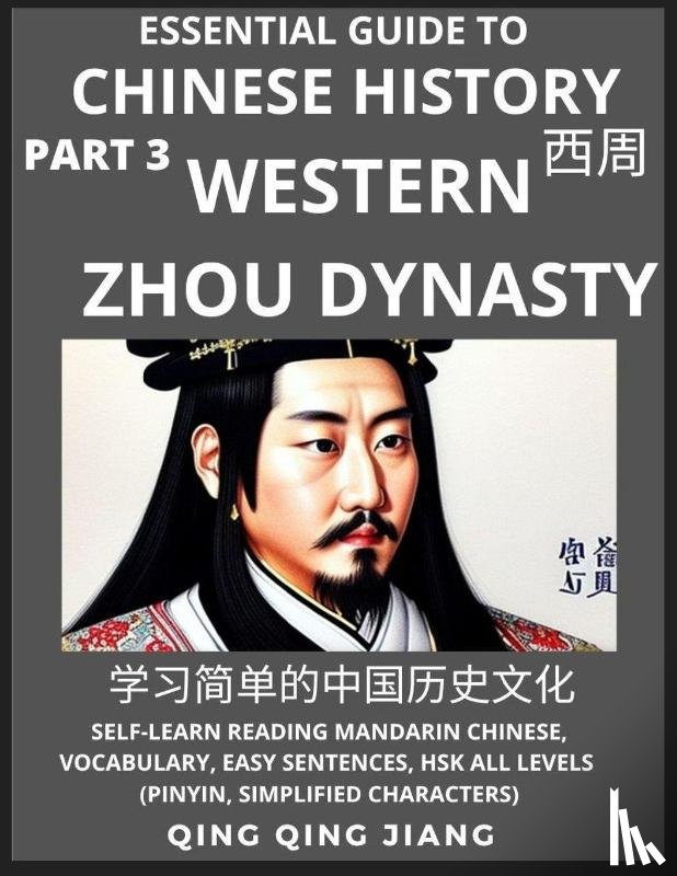 Jiang, Qing Qing - Essential Guide to Chinese History (Part 3)- Western Zhou Dynasty, Large Print Edition, Self-Learn Reading Mandarin Chinese, Vocabulary, Phrases, Idioms, Easy Sentences, HSK All Levels, Pinyin, English, Simplified Characters