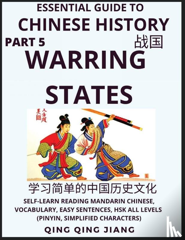 Jiang, Qing Qing - Essential Guide to Chinese History (Part 5)- Warring States, Large Print Edition, Self-Learn Reading Mandarin Chinese, Vocabulary, Phrases, Idioms, Easy Sentences, HSK All Levels, Pinyin, English, Simplified Characters