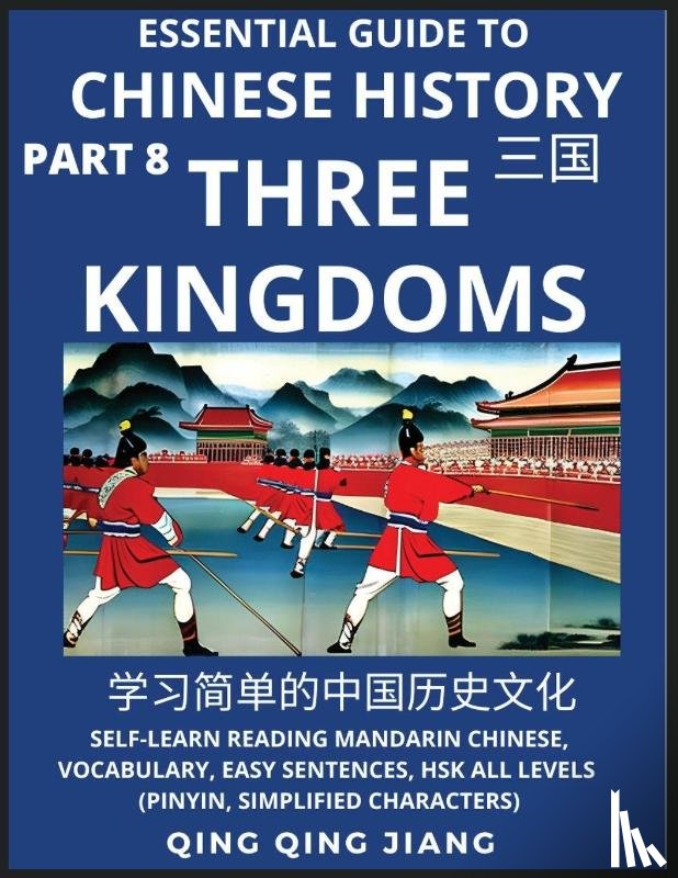 Jiang, Qing Qing - Essential Guide to Chinese History (Part 8)- Three Kingdoms, Large Print Edition, Self-Learn Reading Mandarin Chinese, Vocabulary, Phrases, Idioms, Easy Sentences, HSK All Levels, Pinyin, English, Simplified Characters