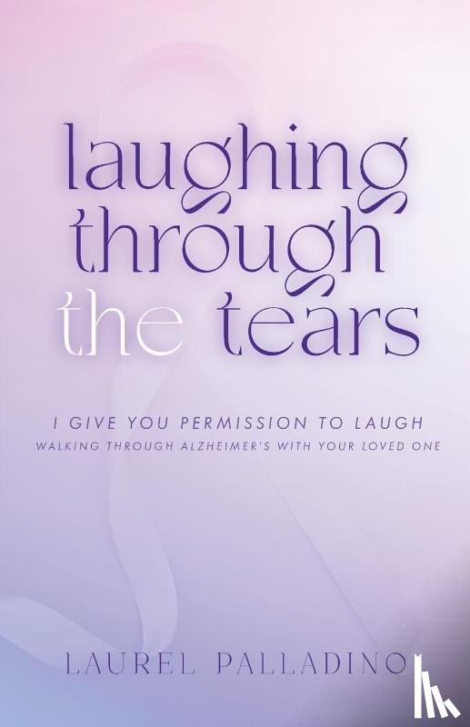 Palladino, Laurel - Laughing Through the Tears