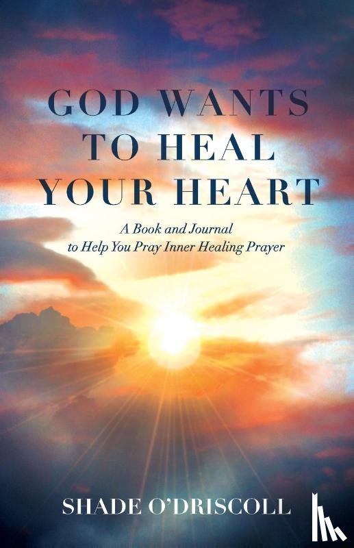O'Driscoll, Shade - God Wants to Heal Your Heart