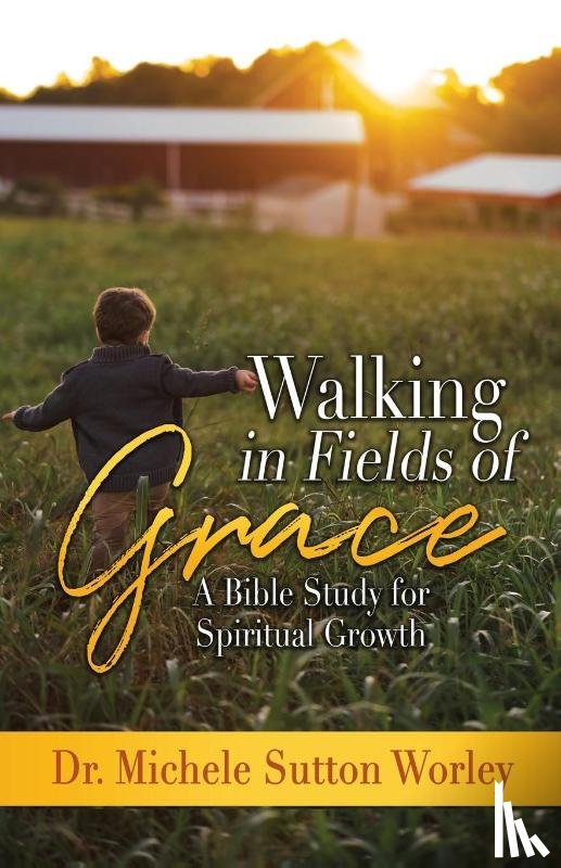 Sutton Worley, Michele - Walking in Fields of Grace