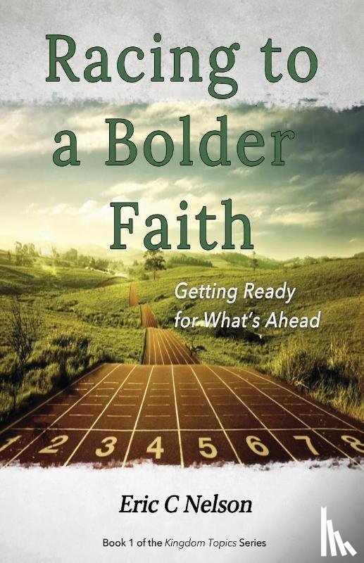 Nelson, Eric C - Racing to a Bolder Faith