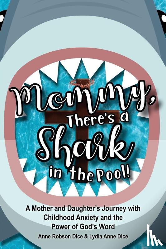 Dice, Anne Robson, Dice, Lydia Anne - Mommy There's a Shark in the Pool!