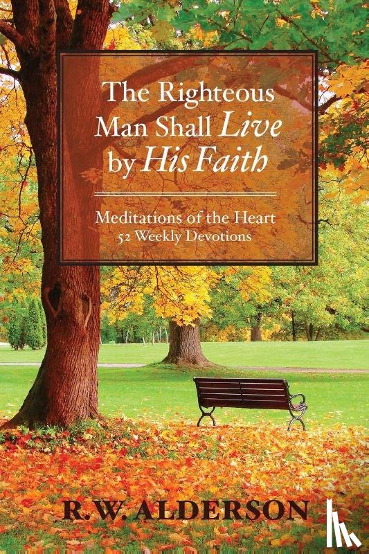 Alderson, R. W. - The Righteous Man Shall Live by His Faith