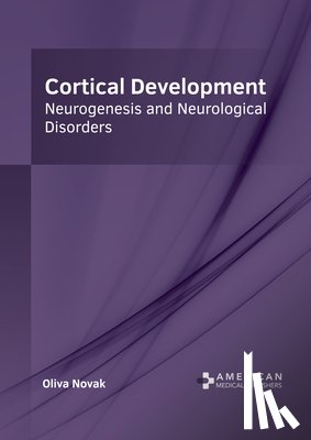 Novak, Oliva - Cortical Development: Neurogenesis and Neurological Disorders