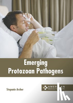 Archer, Stepanie - Emerging Protozoan Pathogens