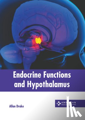 Drake, Allan - Endocrine Functions and Hypothalamus