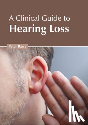 Barry, Peter - A Clinical Guide to Hearing Loss