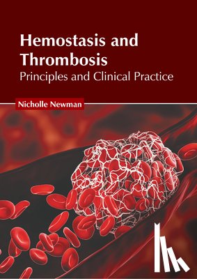Newman, Nicholle - Hemostasis and Thrombosis: Principles and Clinical Practice