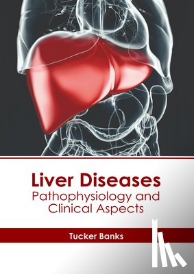 Banks, Tucker - Liver Diseases: Pathophysiology and Clinical Aspects