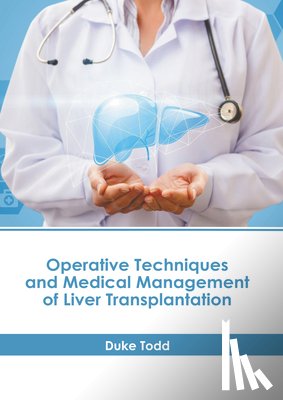 Todd, Duke - Operative Techniques and Medical Management of Liver Transplantation