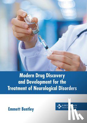 Bentley, Emmett - Modern Drug Discovery and Development for the Treatment of Neurological Disorders