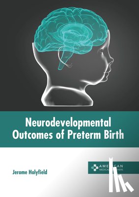 Holyfield, Jerome - Neurodevelopmental Outcomes of Preterm Birth