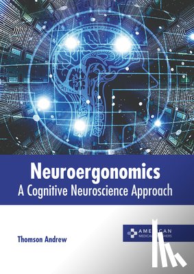 Andrew, Thomson - Neuroergonomics: A Cognitive Neuroscience Approach