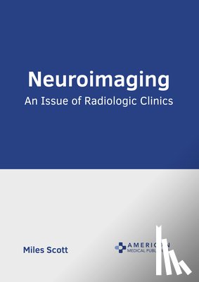 Scott, Miles - Neuroimaging: An Issue of Radiologic Clinics
