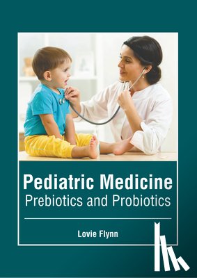 Flynn, Lovie - Pediatric Medicine: Prebiotics and Probiotics
