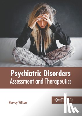 Wilson, Harvey - Psychiatric Disorders: Assessment and Therapeutics