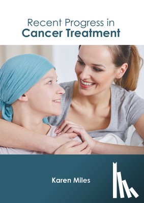 Miles, Karen - Recent Progress in Cancer Treatment
