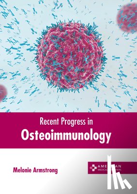Armstrong, Melonie - Recent Progress in Osteoimmunology