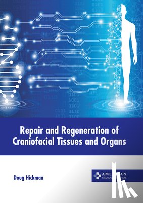 Hickman, Doug - Repair and Regeneration of Craniofacial Tissues and Organs