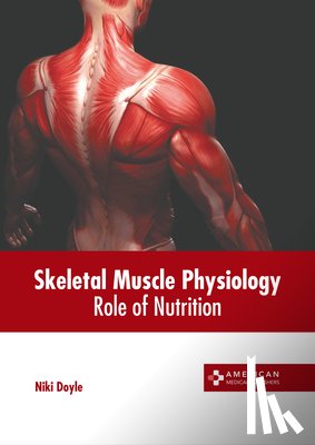 Doyle, Niki - Skeletal Muscle Physiology: Role of Nutrition